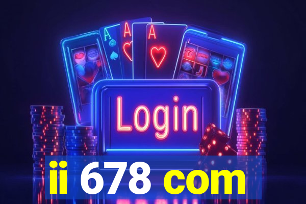 ii 678 com
